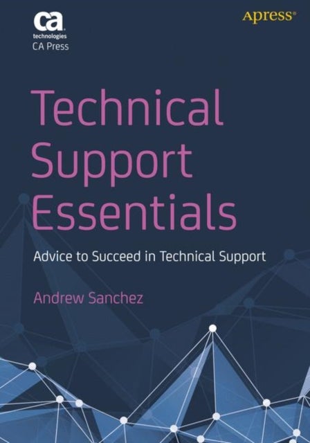 Technical Support Essentials - Advice to Succeed in Technical Support