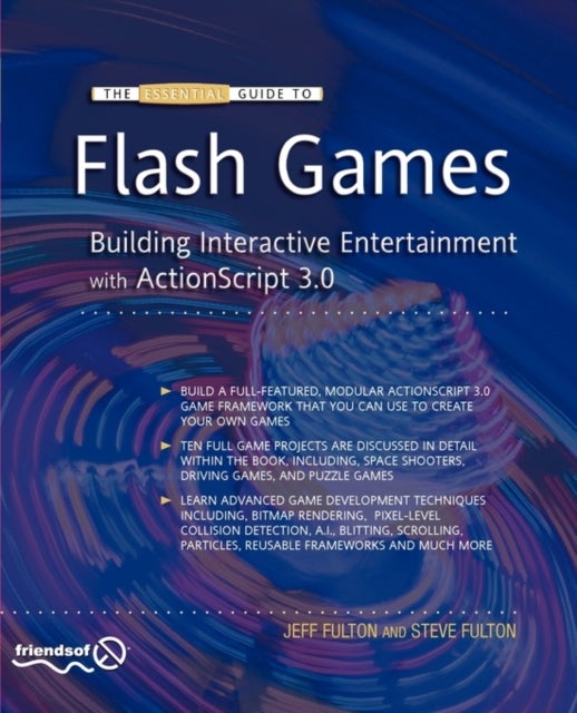 The Essential Guide to Flash Games - Building Interactive Entertainment with ActionScript