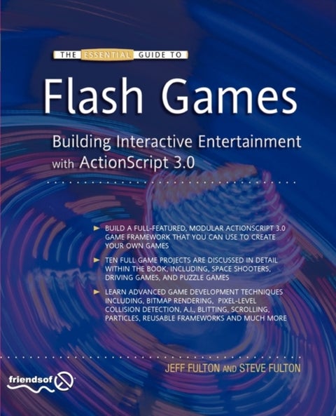 The Essential Guide to Flash Games - Building Interactive Entertainment with ActionScript