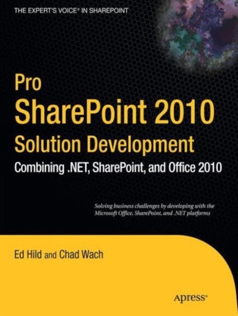 Pro SharePoint 2010 Solution Development - Combining .NET, SharePoint, and Office 2010