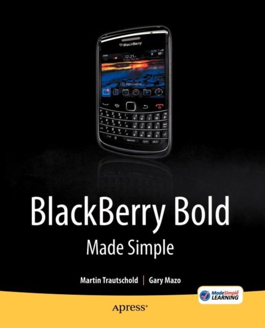 BlackBerry Bold Made Simple - For the BlackBerry Bold 9700 Series