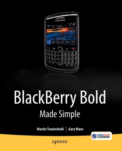 BlackBerry Bold Made Simple - For the BlackBerry Bold 9700 Series
