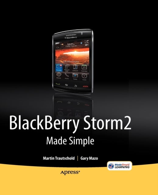 BlackBerry Storm2 Made Simple - Written for the Storm 9500 and 9530, and the Storm2 9520, 9530, and 9550