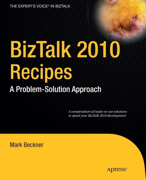 BizTalk 2010 Recipes - A Problem-Solution Approach
