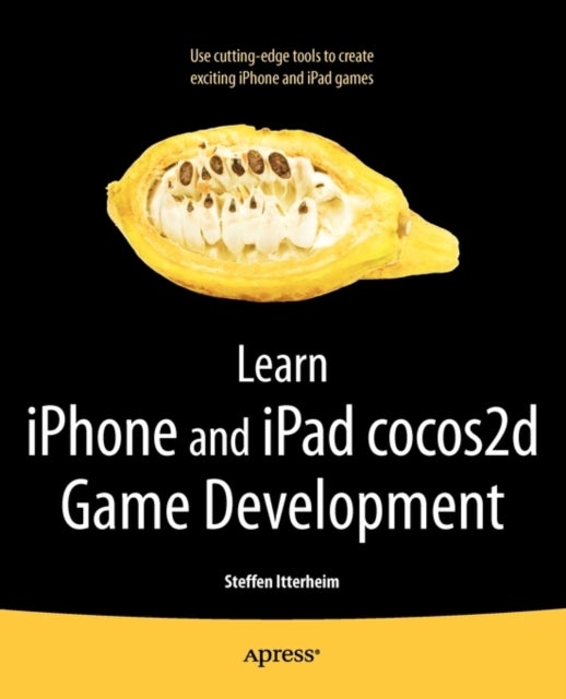 Learn iPhone and iPad cocos2d Game Development - The Leading Framework for Building 2D Graphical and Interactive Applications