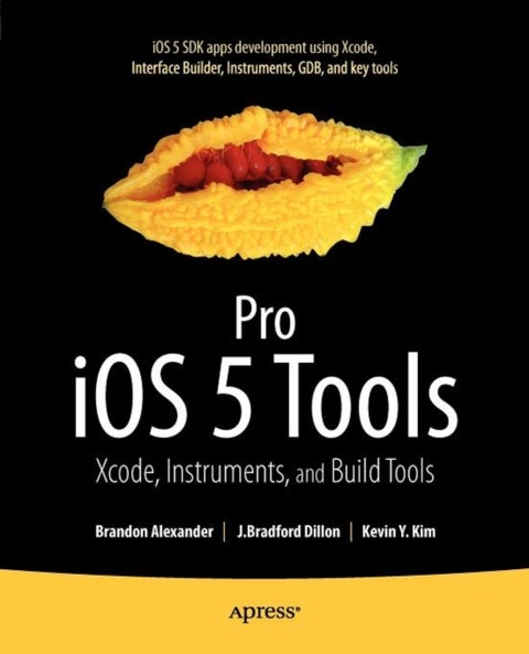 Pro iOS 5 Tools - Xcode, Instruments and Build Tools