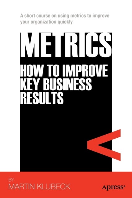 Metrics - How to Improve Key Business Results