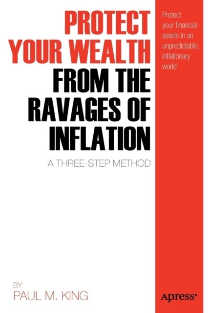 Protect Your Wealth from the Ravages of Inflation - A Three-Step Method