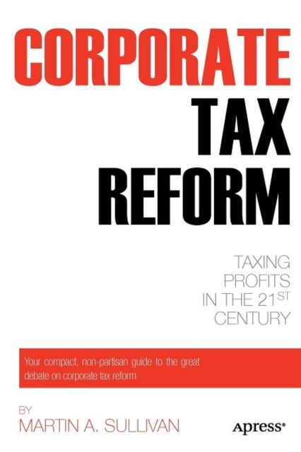 Corporate Tax Reform - Taxing Profits in the 21st Century