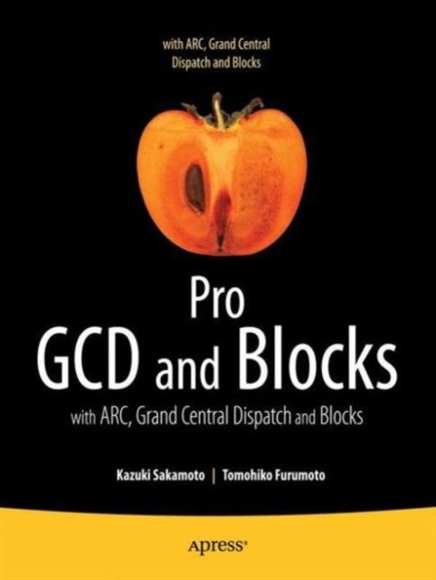 Pro Multithreading and Memory Management for iOS and OS X - with ARC, Grand Central Dispatch, and Blocks
