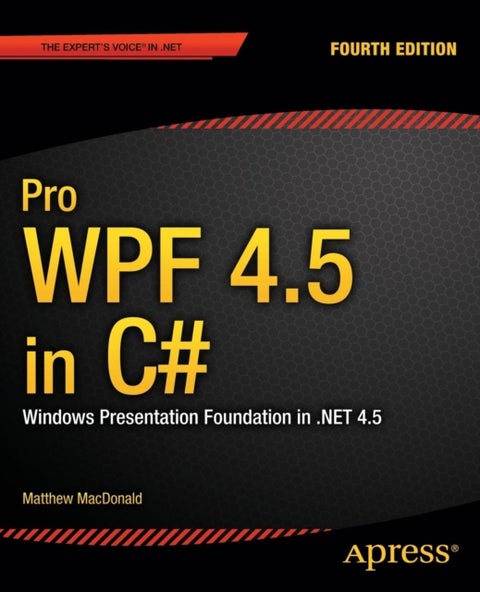Pro WPF 4.5 in C# - Windows Presentation Foundation in .NET 4.5