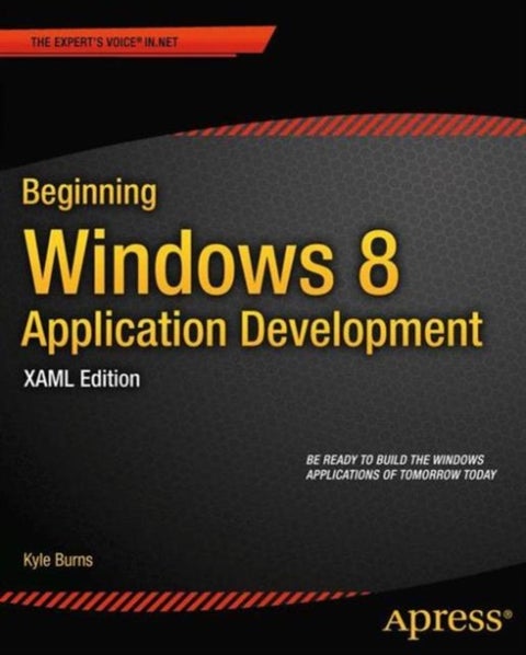 Beginning Windows 8 Application Development - XAML Edition