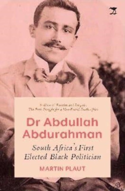 Dr Abdullah Abdurahman - South Africa's First Elected Black Politician