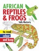Read, Colour & Keep: African Reptiles & Frogs