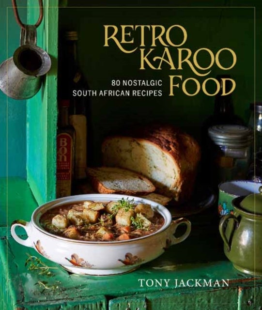 Retro Karoo Food - 80 Nostalgic South African Recipes