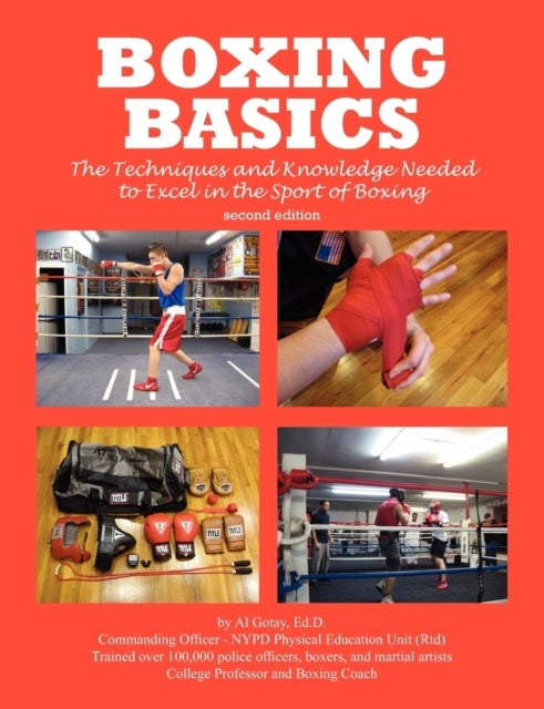 Boxing Basics - The Techniques and Knowledge Needed to Excel in the Sport of Boxing
