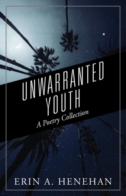 Unwarranted Youth - A Poetry Collection