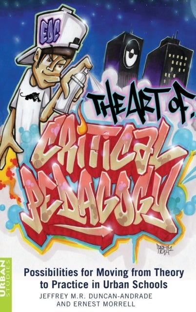 The Art of Critical Pedagogy - Possibilities for Moving from Theory to Practice in Urban Schools