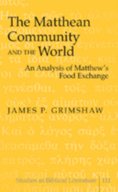 The Matthean Community and the World - An Analysis of Matthew’s Food Exchange