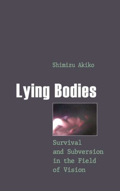 Lying Bodies - Survival and Subversion in the Field of Vision