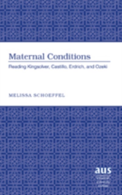 Maternal Conditions - Reading Kingsolver, Castillo, Erdrich, and Ozeki
