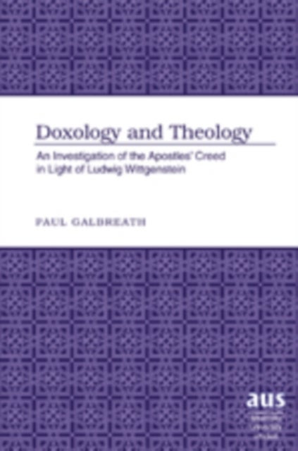 Doxology and Theology - An Investigation of the Apostles’ Creed in Light of Ludwig Wittgenstein
