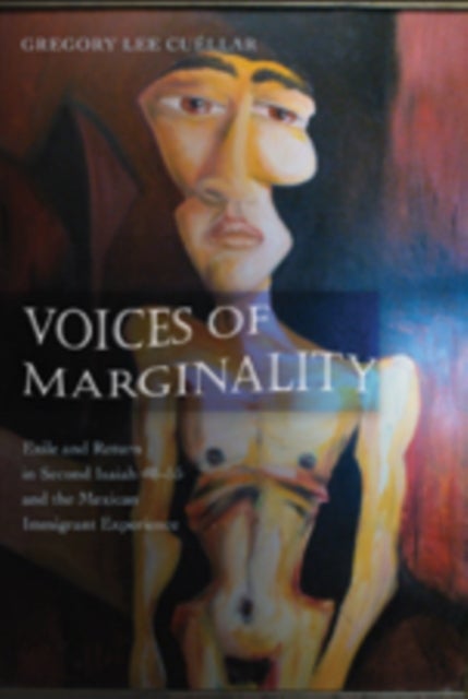 Voices of Marginality - Exile and Return in Second Isaiah 40-55 and the Mexican Immigrant Experience