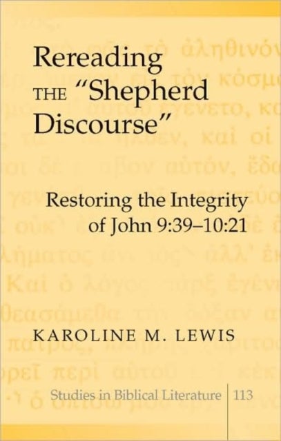 Rereading the «Shepherd Discourse» - Restoring the Integrity of John 9:39-10:21