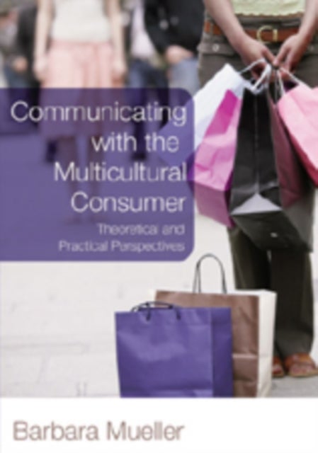Communicating with the Multicultural Consumer - Theoretical and Practical Perspectives