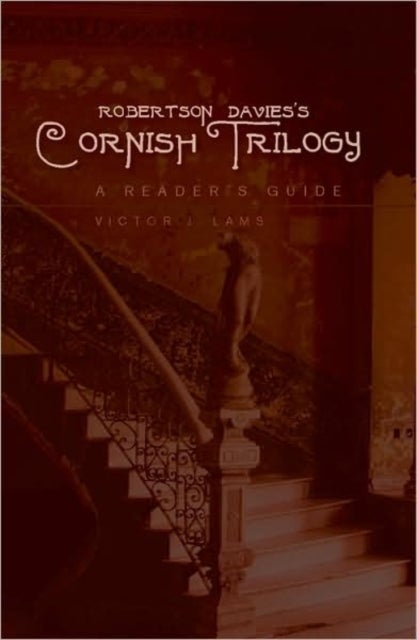 Robertson Davies¿s Cornish Trilogy - A Reader’s Guide
