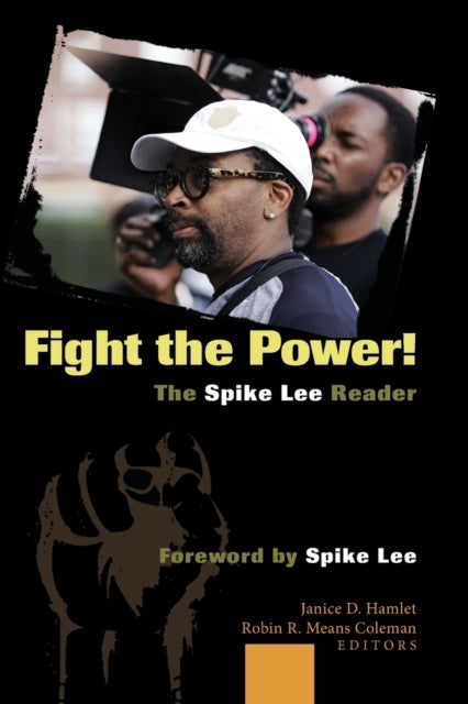 Fight the Power! The Spike Lee Reader - Foreword by Spike Lee