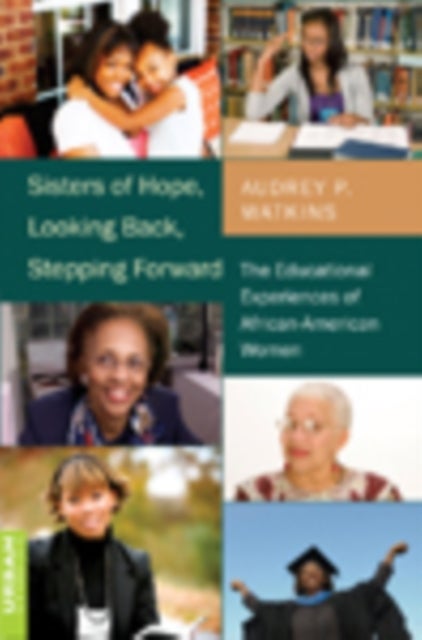 Sisters of Hope, Looking Back, Stepping Forward - The Educational Experiences of African-American Women