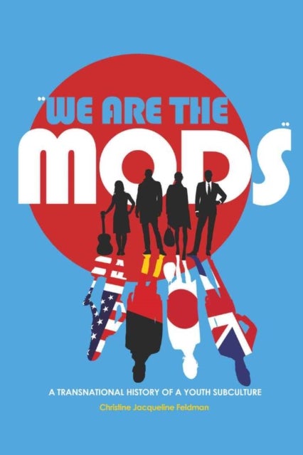 «We are the Mods» - A Transnational History of a Youth Subculture