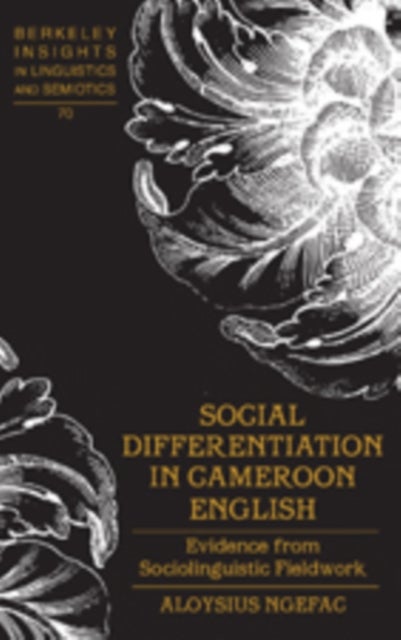 Social Differentiation in Cameroon English - Evidence from Sociolinguistic Fieldwork