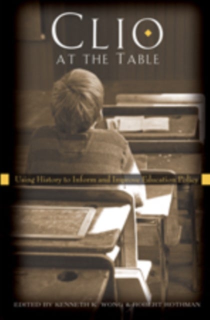 Clio at the Table - Using History to Inform and Improve Education Policy