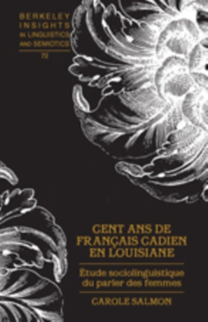 Cent Ans de Francais Cadien en Louisiane - Etude Sociolinguistique du Parler des Femmes