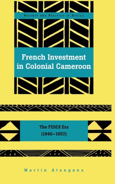 French Investment in Colonial Cameroon - The FIDES Era (1946-1957)