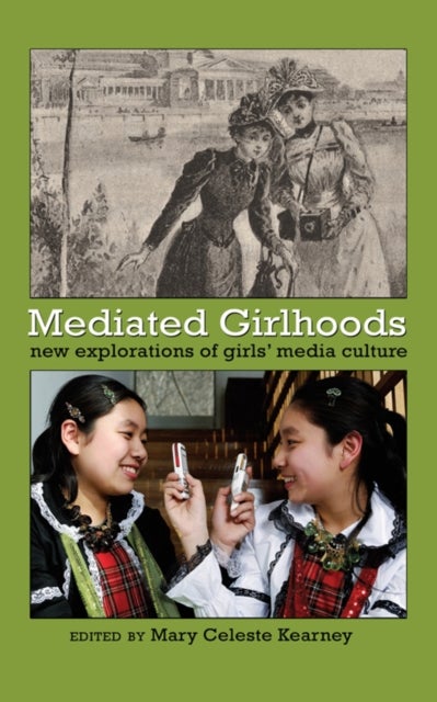 Mediated Girlhoods - New Explorations of Girls’ Media Culture