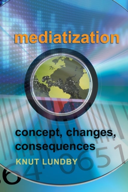 Mediatization - Concept, Changes, Consequences