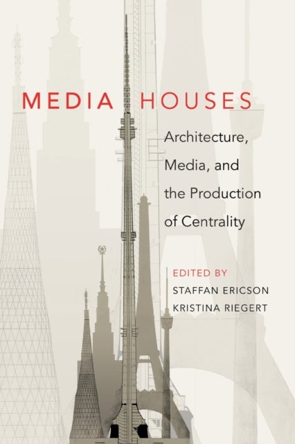 Media Houses - Architecture, Media, and the Production of Centrality
