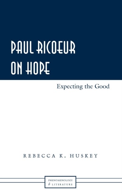 Paul Ricoeur on Hope - Expecting the Good