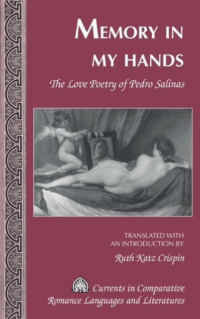 Memory in My Hands - The Love Poetry of Pedro Salinas- Translated with an Introduction by Ruth Katz Crispin