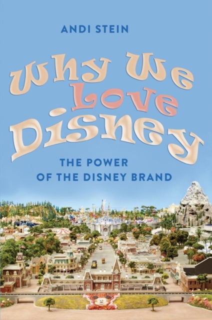 Why We Love Disney - The Power of the Disney Brand