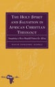 The Holy Spirit and Salvation in African Christian Theology