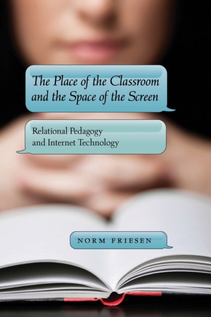 The Place of the Classroom and the Space of the Screen - Relational Pedagogy and Internet Technology