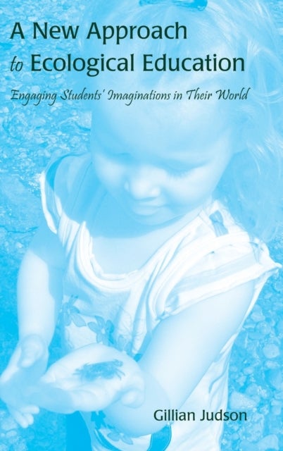 A New Approach to Ecological Education - Engaging Students' Imaginations in Their World