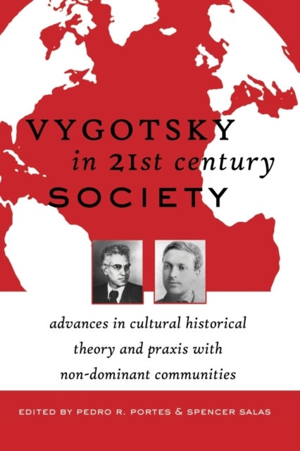 Vygotsky in 21st Century Society - Advances in Cultural Historical Theory and Praxis with Non-Dominant Communities