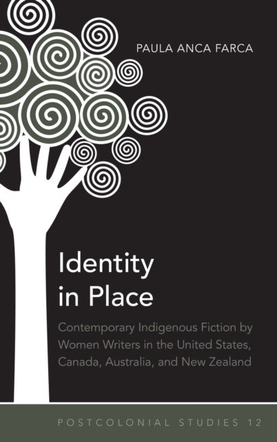 Identity in Place - Contemporary Indigenous Fiction by Women Writers in the United States, Canada, Australia, and New Zealand