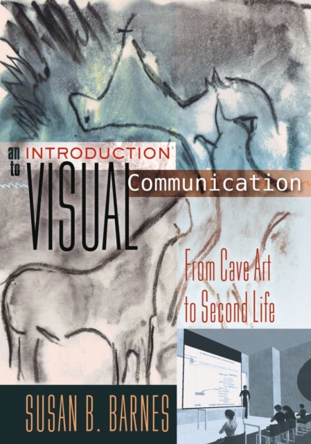 An Introduction to Visual Communication - From Cave Art to Second Life