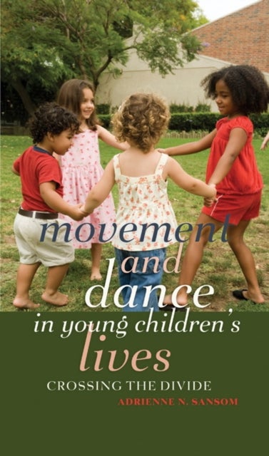 Movement and Dance in Young Children¿s Lives - Crossing the Divide